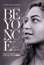 Watch Beyonc�: Life Is But a Dream Myflixer