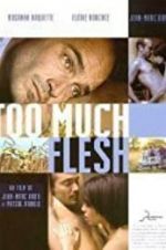Watch Too Much Flesh Myflixer