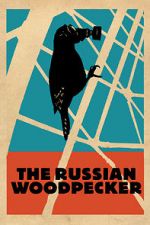 Watch The Russian Woodpecker Myflixer