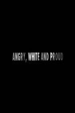 Watch Angry, White and Proud Myflixer