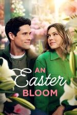 Watch An Easter Bloom Myflixer