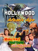 Watch Hollywood in the Atomic Age - Monsters! Martians! Mad Scientists! Myflixer