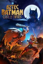 Watch Aztec Batman: Clash of Empires Myflixer