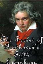 Watch The Secret of Beethoven's Fifth Symphony Myflixer
