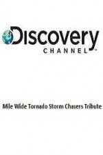 Watch Discovery Channel Mile Wide Tornado Storm Chasers Tribute Myflixer