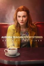 Watch Aurora Teagarden Mysteries: Death at the Diner Myflixer