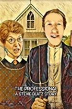 Watch The Professional: A Stevie Blatz Story Myflixer