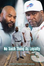 Watch No such thing as loyalty 3 Myflixer
