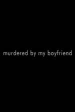 Watch Murdered By My Boyfriend Myflixer