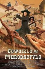 Watch Cowgirls vs. Pterodactyls Myflixer