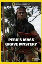 Watch National Geographic Explorer Perus Mass Grave Mystery Myflixer