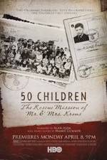 Watch 50 Children: The Rescue Mission of Mr. And Mrs. Kraus Myflixer