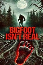 Watch Bigfoot Isn\'t Real Myflixer