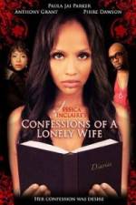 Watch Jessica Sinclaire Presents: Confessions of A Lonely Wife Myflixer
