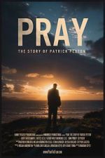 Watch Pray: The Story of Patrick Peyton Myflixer
