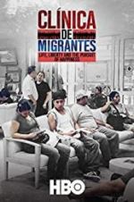 Watch Cl�nica de Migrantes: Life, Liberty, and the Pursuit of Happiness Myflixer