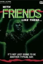 Watch With Friends Like These... Myflixer