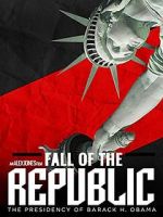 Watch Fall of the Republic: The Presidency of Barack Obama Myflixer