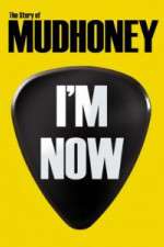 Watch I'm Now: The Story of Mudhoney Myflixer