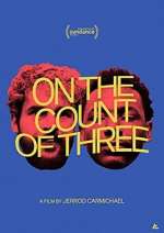 Watch On the Count of Three Myflixer