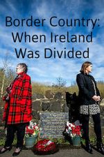 Watch Border Country: When Ireland Was Divided Myflixer