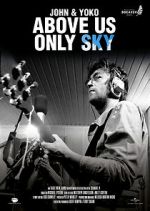 Watch John & Yoko: Above Us Only Sky Myflixer