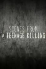 Watch Scenes from a Teenage Killing Myflixer