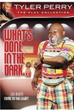 Watch Tyler Perry: What's Done in the Dark Myflixer