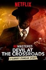 Watch ReMastered: Devil at the Crossroads Myflixer