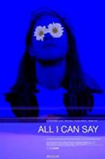 Watch All I Can Say Myflixer