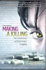Watch Making a Killing The Untold Story of Psychotropic Drugging Myflixer