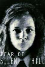 Watch Fear of Silent Hill Myflixer