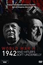 Watch World War Two: 1942 and Hitler\'s Soft Underbelly Myflixer