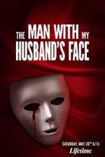Watch The Man with My Husband\'s Face Myflixer