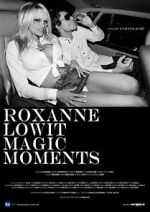 Watch Roxanne Lowit Magic Moments Myflixer
