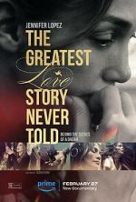 Watch The Greatest Love Story Never Told Myflixer