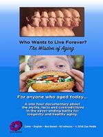 Watch Who Wants to Live Forever, the Wisdom of Aging. Myflixer