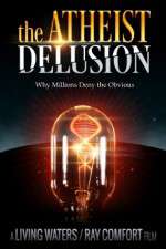 Watch The Atheist Delusion Myflixer