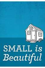 Watch Small Is Beautiful A Tiny House Documentary Myflixer