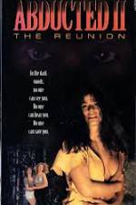 Watch Abducted II The Reunion Myflixer