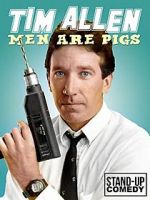 Watch Tim Allen: Men Are Pigs Myflixer