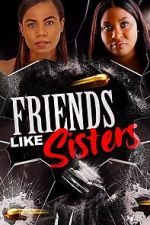 Watch Friends Like Sisters Myflixer