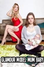Watch Glamour Model Mum, Baby & Me Myflixer