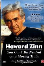 Watch Howard Zinn - You Can't Be Neutral on a Moving Train Myflixer