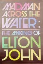 Watch The Making of Elton John Madman Across the Water Myflixer