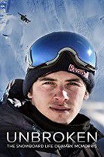 Watch Unbroken: The Snowboard Life of Mark McMorris Myflixer