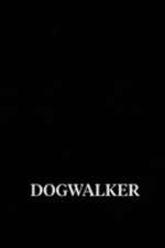 Watch Dogwalker Myflixer