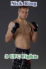 Watch Nick Ring 3 UFC Fights Myflixer