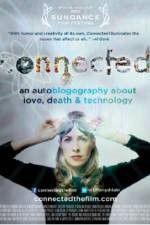 Watch Connected An Autoblogography About Love Death & Technology Myflixer