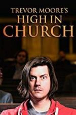 Watch Trevor Moore: High in Church Myflixer